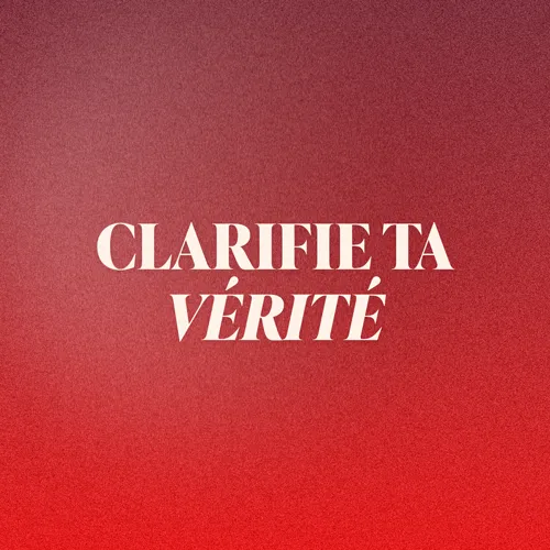 clarifier sa vérité